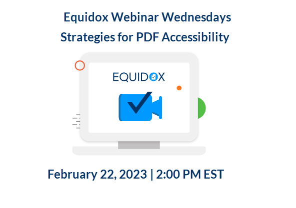 Equidox Webinar Wednesdays Strategies for PDF Accessibility February 22, 20223, 2:00 PM EST